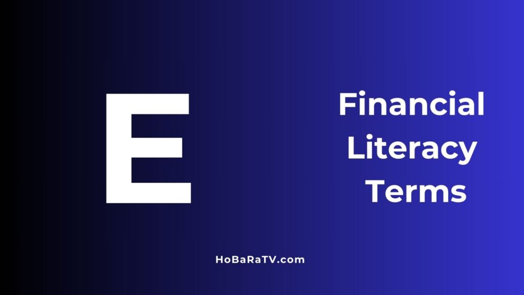 Financial Literacy Terms E