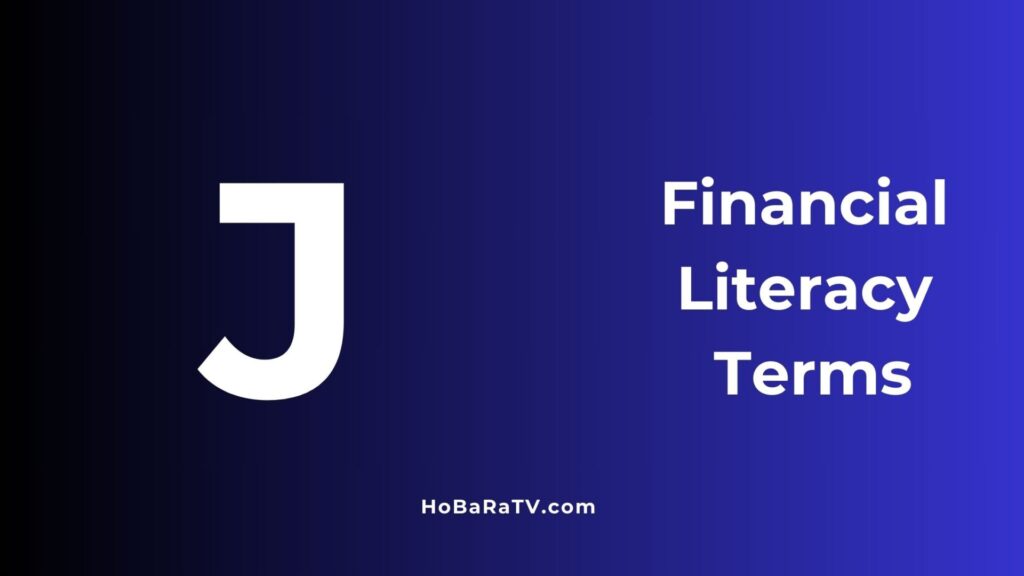 Financial Literacy Terms J