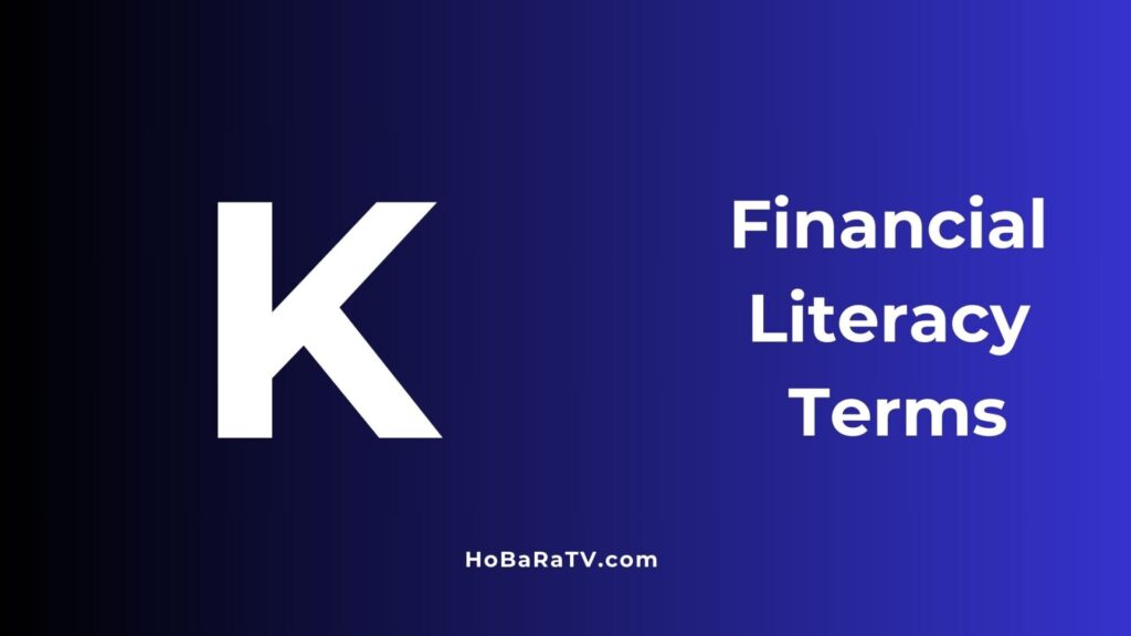 Financial Literacy Terms K