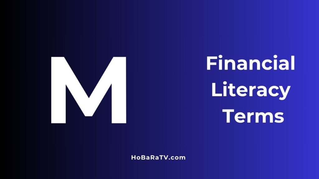 Financial Literacy Terms M