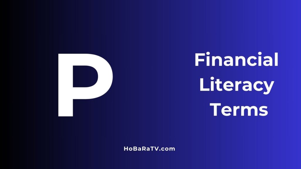 Financial Literacy Terms P